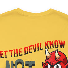 Load image into Gallery viewer, Let The Devil Know Unisex Tee
