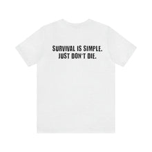 Load image into Gallery viewer, Survival Is Simple Unisex Tee