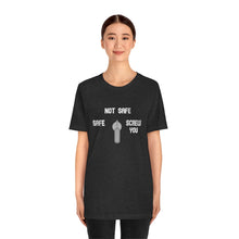 Load image into Gallery viewer, Not Safe Unisex Tee