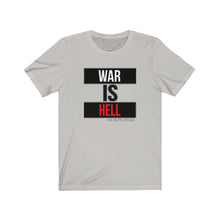 Load image into Gallery viewer, War Is Hell Unisex Tee