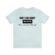 Load image into Gallery viewer, Don't Like Guns Unisex Tee