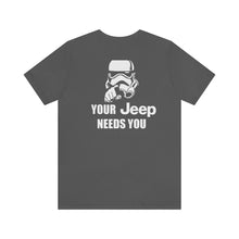 Load image into Gallery viewer, Your Jeep Needs You Unisex Tee