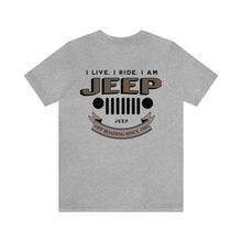 Load image into Gallery viewer, Jeep- I Live. I Ride. I Am Unisex Tee