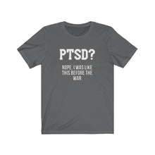 Load image into Gallery viewer, PTSD? Unisex Tee