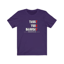Load image into Gallery viewer, Trust Your Bravery Unisex Tee