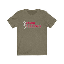 Load image into Gallery viewer, F*ck Your Feelings Unisex Tee