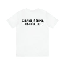 Load image into Gallery viewer, Survival Is Simple Unisex Tee