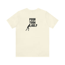 Load image into Gallery viewer, Push Your Self Unisex Tee