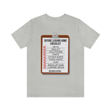 Load image into Gallery viewer, Before Leaving Home Checklist Unisex Tee