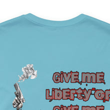Load image into Gallery viewer, Give Me Liberty Or Give Me DEATH Unisex Tee