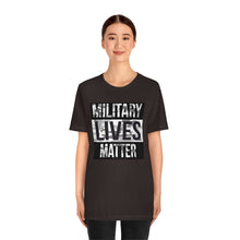 Load image into Gallery viewer, Military Lives Matter Unisex Tee