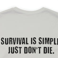 Load image into Gallery viewer, Survival Is Simple Unisex Tee