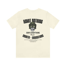 Load image into Gallery viewer, Admit Nothing Unisex Tee