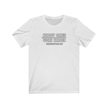 Load image into Gallery viewer, Nobody Cares..Work Harder.. Unisex Tee