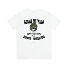 Load image into Gallery viewer, Admit Nothing Unisex Tee