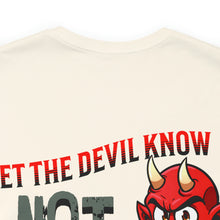 Load image into Gallery viewer, Let The Devil Know Unisex Tee