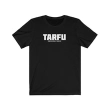 Load image into Gallery viewer, TARFU Acronym Unisex Tee