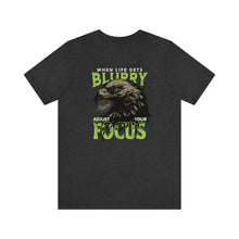 Load image into Gallery viewer, When Life Gets Blurry Unisex Tee
