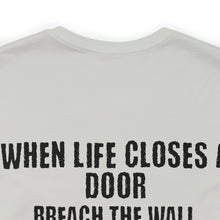 Load image into Gallery viewer, When Life Closes A Door Unisex Tee