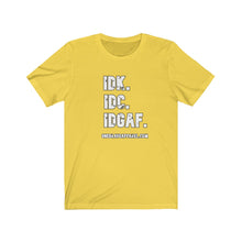 Load image into Gallery viewer, I Don't Unisex Tee