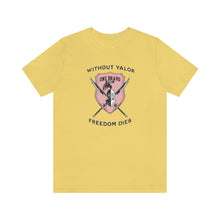 Load image into Gallery viewer, Without Valor... Freedom Dies... Unisex Tee