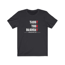 Load image into Gallery viewer, Trust Your Bravery Unisex Tee