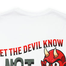 Load image into Gallery viewer, Let The Devil Know Unisex Tee