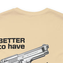 Load image into Gallery viewer, Better To Have Unisex Tee