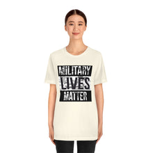 Load image into Gallery viewer, Military Lives Matter Unisex Tee