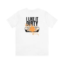 Load image into Gallery viewer, Jeep- I Like It Dirty Unisex Tee