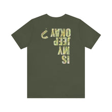 Load image into Gallery viewer, Is My Jeep Okay? Unisex Tee