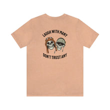 Load image into Gallery viewer, Laugh With Many Don't Trust Any Unisex Tee