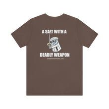 Load image into Gallery viewer, A Salt With A Deadly Weapon Unisex Tee