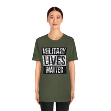 Load image into Gallery viewer, Military Lives Matter Unisex Tee