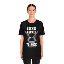 Load image into Gallery viewer, Cocked Locked And Ready To Rock Unisex Tee