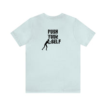 Load image into Gallery viewer, Push Your Self Unisex Tee