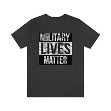 Load image into Gallery viewer, Military Lives Matter Unisex Tee