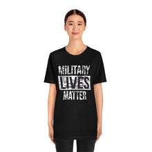 Load image into Gallery viewer, Military Lives Matter Unisex Tee