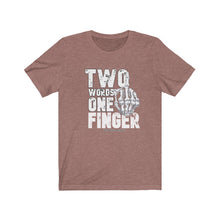 Load image into Gallery viewer, Two Words One Finger Unisex Tee
