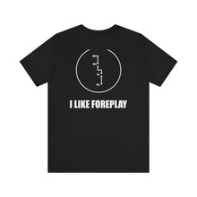 Load image into Gallery viewer, Jeep- I Like Foreplay Unisex Tee