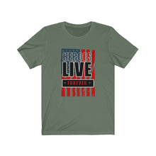 Load image into Gallery viewer, Heroes Live Forever Unisex Tee