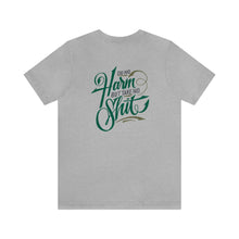 Load image into Gallery viewer, Do No Harm But Take No Shit Unisex Tee