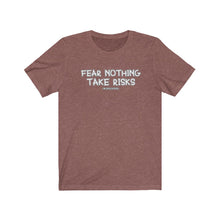 Load image into Gallery viewer, Fear Nothing Take Risks Unisex Tee
