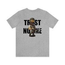 Load image into Gallery viewer, Trust No One Unisex Tee