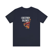 Load image into Gallery viewer, I Destroy Silence Unisex Tee