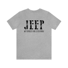 Load image into Gallery viewer, JEEP, My Favorite Four Letter Word Unisex Tee