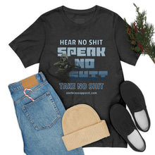 Load image into Gallery viewer, Hear No Shit, Take No Shit, Speak No Shit Unisex Tee