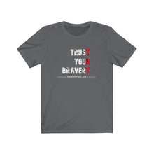 Load image into Gallery viewer, Trust Your Bravery Unisex Tee