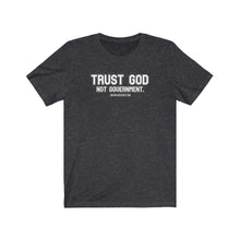 Load image into Gallery viewer, TRUST GOD. Not Government Unisex Tee