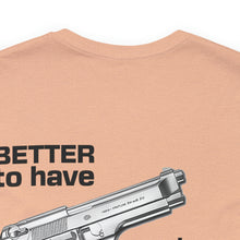 Load image into Gallery viewer, Better To Have Unisex Tee